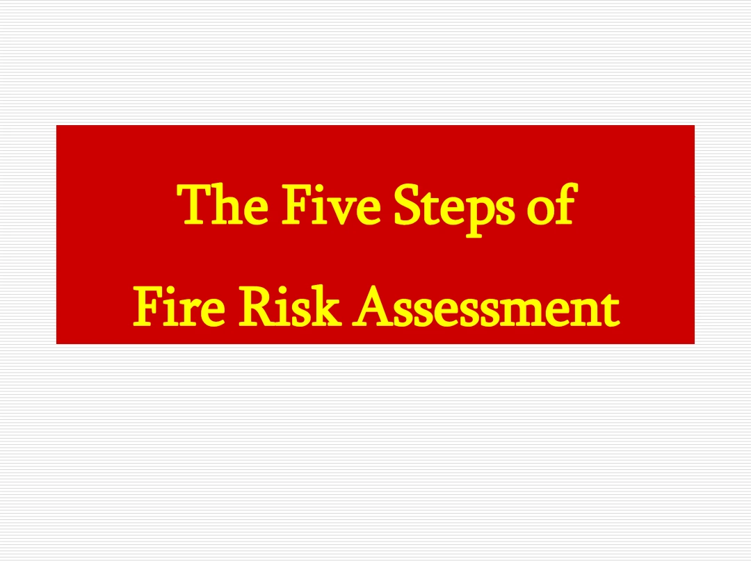 The Five Steps of Fire Risk Assessment – Fire Hazards, Risk Evaluation and Control Measures