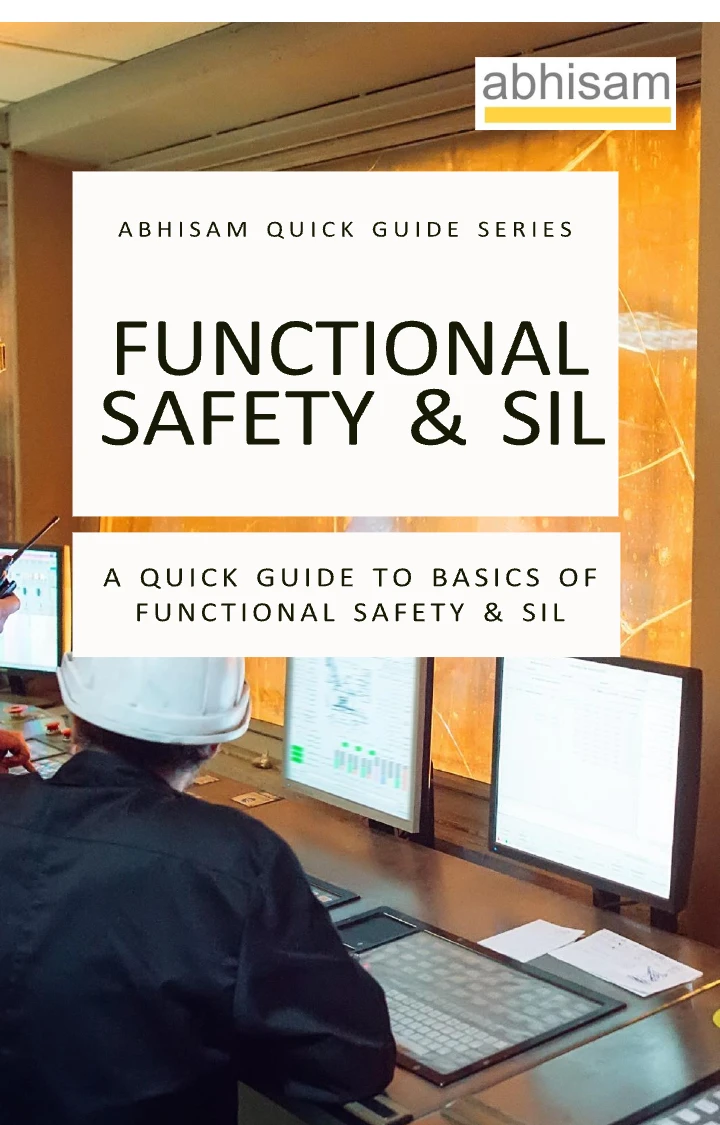 The Abhisam Quick Guide to Basic Functional Safety & SIL – A Quick Guide to Functional Safety and Safety Integrity Level