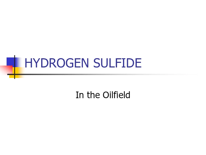 Hydrogen Sulfide (H₂S) in the Oilfield – Safety Training Presentation