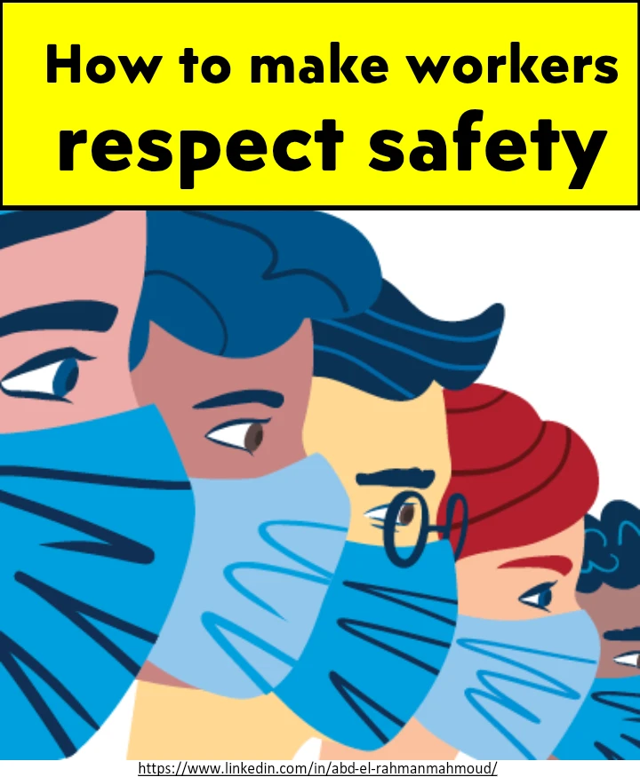 How to Create a Safety Culture – 5 Practical Ways to Make Workers Respect Safety