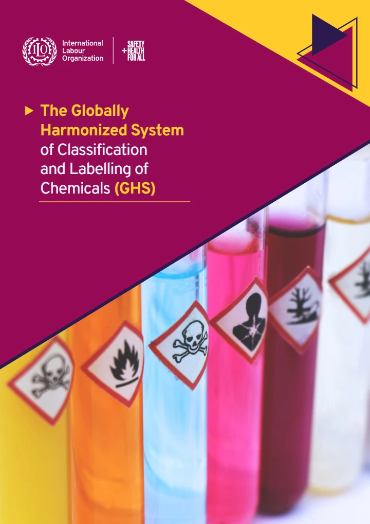 The Globally Harmonized System of Classification and Labelling of Chemicals (GHS)