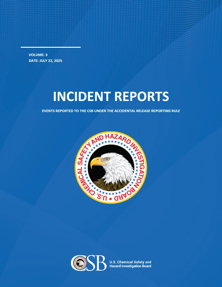 Incident Reports – U.S. Chemical Safety and Hazard Investigation Board (CSB), Volume 3, July 2025