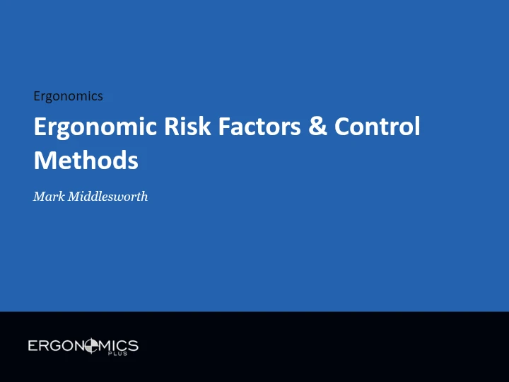 Ergonomics – Ergonomic Risk Factors & Control Methods
